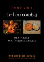 Le bon combat: de Courbet aux impressionnistes : anthologie d'écrits sur l'art