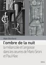 L'ombre de la nuit: essai sur la mélancolie et l'angoisse dans les œuvres de Mario Sironi et Paul Klee entre 1933 et 1940
