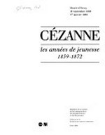 Cézanne: les années de jeunesse, 1859-1872 : Musée d'Orsay, Paris, 19.9.1988-1.1.1989