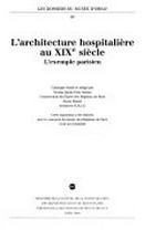 L'architecture hospitalière au XIXe siècle: l'exemple parisien : Musée d'Orsay, Paris, 1988