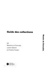 Guide des collections: Musée de Grenoble