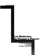Les modernes, de Picasso à Picasso: catalogue des peintures du XXe siècle au musée des Beaux-Arts de Lyon