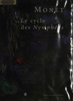 Monet: le cycle des Nymphéas : catalogue sommaire ; 6 mai - 2 août 1999 Musée national de l'Orangerie