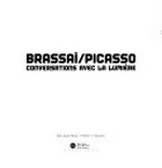 Brassaï/Picasso: conversations avec la lumière : Paris, Musée Picasso, 1er février - 1er mai 2000