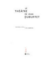 Le théâtre de Jean Dubuffet: Musée Malraux, Le Havre, 19 mai - 3 septembre 2001