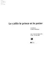 Le calife, le prince et le potier: les faïences à reflets métalliques : Lyon, Musée des Beaux-Arts, 2 mars - 22 mai 2002