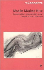 Musée Matisse Nice: conservation, restauration, pour l'avenir d'une collection : [cet ouvrage a été publié à l'occasion de l'exposition "Conservation, restauration, pour l'avenir d'une collection" du 3 avril au 15 juin 2