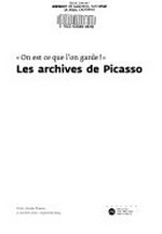 Les archives de Picasso "on est ce que l'on garde!" : Paris, Musée Picasso, 22 octobre 2003 - 19 janvier 2004