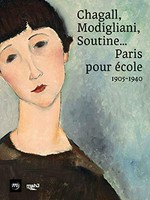 Chagall, Modigliani, Soutine ... Paris pour école, 1905-1940