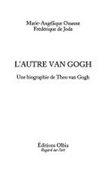 L'autre van Gogh: une biographie de Theo van Gogh