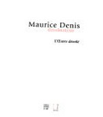 Maurice Denis - dessinateur: l'oeuvre dévoilé : [cet ouvrage ... a été réalisé à l'occasion de l'exposition présentée au Musée Départemental Maurice Denis à Saint-Germain-en-Laye du 28 octobre 2006 au 21 janvier 2007]