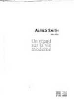 Alfred Smith, 1854-1936: un regard sur la vie moderne