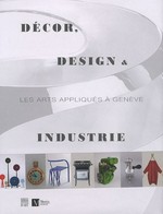 Décor, design & industrie: les arts appliqués à Genève