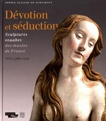 Dévotion et séduction: sculptures souabes des musées de France, vers 1460 - 1530