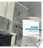 Raoul Hausmann après Dada: les demeures apatrides Raoul Hausmann après Dada: les demeures apatrides