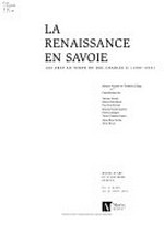 La renaissance en Savoie: les arts au temps du Duc Charles II (1504 - 1553) : Musée d'Art et d'Histoire, Genève, du 15 mars au 25 août 2002