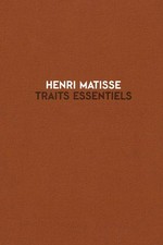Henri Matisse: traits essentiels: gravures et monotypes 1906 - 1952 : [ce catalogue accompagne l'exposition "Henri Matisse, traits essentiels, gravures et monotypes, 1906 - 1952", présentée du 14 septembre au 17 décembre 2006 au Cabinet des Estampes du Musée d'Art et d'Histoire]