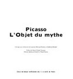 Picasso - l'objet du mythe