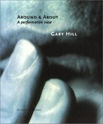 Gary Hill: Around & about: a performative view