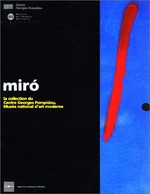 Miró: la collection du Centre Georges Pompidou, Musée national d'art moderne
