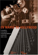En marge de Hollywood: la première avant-garde cinématographique américaine 1893 - 1941