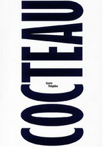 Cocteau: catalogue de l'exposition "Jean Cocteau, sur le fil du siècle" ; Centre Pompidou, Galerie 1, Paris, 25 septembre 2003 - 5 janvier 2004 ; Musée des Beaux-Arts de Montréal, 6 mai - 29 août 2004
