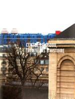 Centre Pompidou - trente ans d'histoire [1977 - 2007]