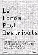 Le fonds Paul Destribats: une collection de revues et de périodiques des avant-gardes internationales à la Bibliothèque Kandinsky