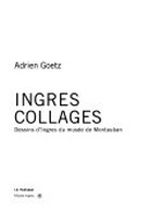 Ingres collages: dessins d'Ingres du musée de Montauban