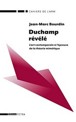 Duchamp révélé: l'art contemporain à l'épreuve de la théorie mimétique