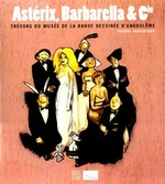 Astérix, Barbarella & Cie: histoire de la bande dessinée d'expression française : à travers les collections du Musée de la Bande Dessinée d'Angloulême