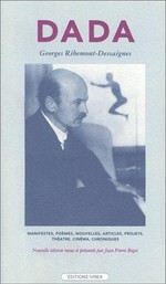 Dada: manifestes, poèmes, nouvelles, articles, projets, théatre, cinéma, chroniques (1915-1929)