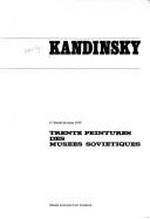 Kandinsky: Trente peintures des Musées Soviétiques : Paris, Musée national d'art moderne, Centre Georges Pompidou, 1er février- 26 mars 1979