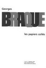 Georges Braque - Les papiers collés: 17 juin - 27 septembre 1982, Centre Georges Pompidou, Musée National d'Art Moderne