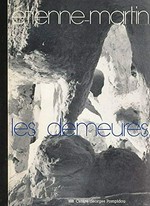 Etienne-Martin: les demeures : Musée national d'art moderne, Centre Pompidou, Galeries Contemporaines, Paris, 18.4.-11.6.1984