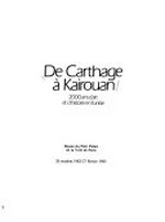 De Carthage à Kairouan: 2000 ans d'art et d'histoire en Tunisie : Musée du Petit Palais de la Ville de Paris, 20 octobre 1982 - 27. février 1983