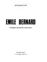 Emile Bernard: catalogue raisonné de l'oeuvre peint