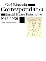 Carl Einstein et Daniel-Henry Kahnweiler: Correspondance 1921-1939