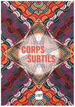 Corps subtils: collection Philippe Mons : une traversée des collections d'art brut et d'art indien de Philippe Mons, 8 juin - 20 oct. 2013