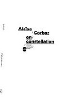 Aloïse Corbaz en constellation [ce catalogue est publié à l'occasion de l'exposition "Aloïse Corbaz en constellation", présentée au LaM - Lille Métropole Musée d'Art Moderne, d'Art Contemporain et d'Art Brut - du 14 février au 10 mai 2015]