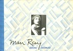 Man Ray: intimate [l'ouvrage "Man Ray intime" a été publié à l'occasion de l'exposition présentée au Musée de la Photographie de la Communauté Française à Charleroi du 22 février au 1er juin 2003]= Man Ray: intime