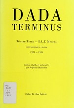 Dada terminus: Tristan Tzara - E. L. T. Mesens : correspondance choisie, 1923 - 1926
