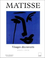 Matisse: visages découverts 1945-1954 . Mona Bismarck Foundation, New York, 1996