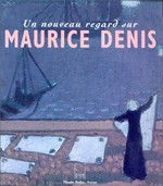 Un nouveau regard sur Maurice Denis: la collection Eugène Chevalier : Autun, Musée Rolin, 22 june - 21 octobre 1996