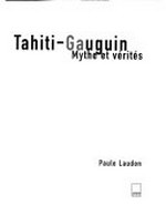 Tahiti-Gauguin: mythe et vérités