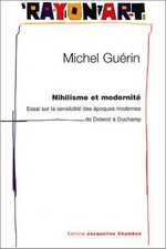 Nihilisme et modernité: essai sur la sensibilité des époques modernes, de Diderot à Duchamp