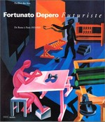 Fortunato Depero: futuriste : de Rome à Paris 1915-1925 : Pavillon des Arts, Paris, 15.3. - 2.6.1996