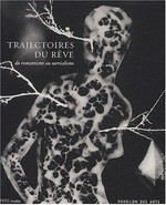 Trajectoires du rêve: du romantisme au surréalisme : Pavillon des Arts, 7 mars - 7 juin 2003