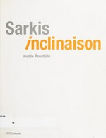 Sarkis - Inclinaison: Jean-Marie Perdrix, Patrick Neu - artistes invités par Sakis : Musée Bourdelle, 26 janvier - 3 juin 2007