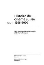 Histoire du cinéma Suisse 1966 - 2000: Tome 1